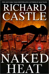 NAKED HEAT novel by Richard Castle | © 2010 Hyperion Books