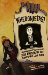 WHEDONISTAS! A CELEBRATION OF THE WORLDS OF JOSS WHEDON AND THE WOMEN WHO LOVE THEM
