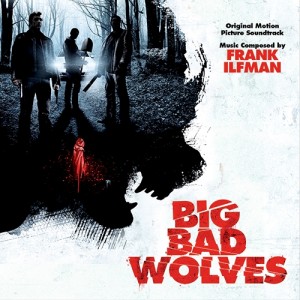 BIG BAD WOLVES soundtrack | ©2014 Movie Score Media