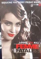 FEMME FATALES poster for the Cinemax series at WonderCon 2011 | ©2011 Assignment X/Peter Brown