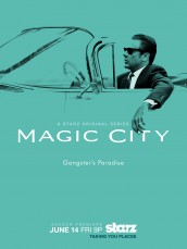 MAGIC CITY - Season 2 poster | ©2013 Starz