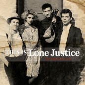 Lone Justice - THIS IS LONE JUSTICE - THE VAUGHT TAPES, 1983 | ©2014 Omnivore Recordings
