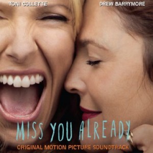 MISS YOU ALREADY soundtrack | ©2015 Sony Classical Music