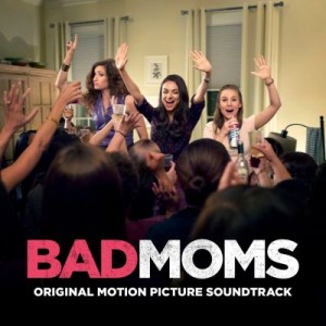 BAD MOMS soundtrack | ©2016 Masterworks Records