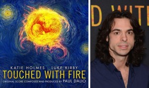 TOUCHED WITH FIRE soundtrack and composer Paul Dalio | ©2016 Lakeshore Records