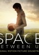 THE SPACE BETWEEN US soundtrack | ©2017 Sony Masterworks