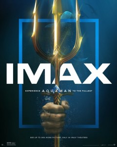 AQUAMAN IMAX movie poster | ©2018 Warner Bros./DC Films