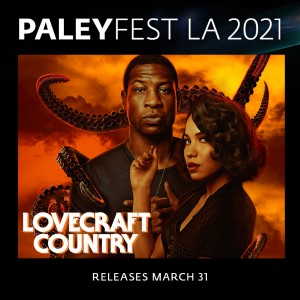 PALEYFEST LA 2021: Lovecraft Country | ©2021 PaleyFest