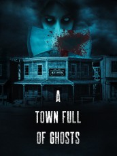 A TOWN FULL OF GHOSTS movie poster | ©2022 No Sleep Films
