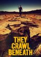 THEY CRAWL BENEATH Movie Poster | ©2022 WellGoUSA