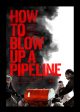 HOW TO BLOW UP A PIPELINE | ©2023 Neon